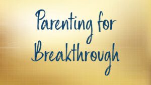 Parenting guidance for achieving breakthroughs success