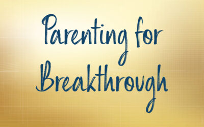 Parenting for Breakthrough