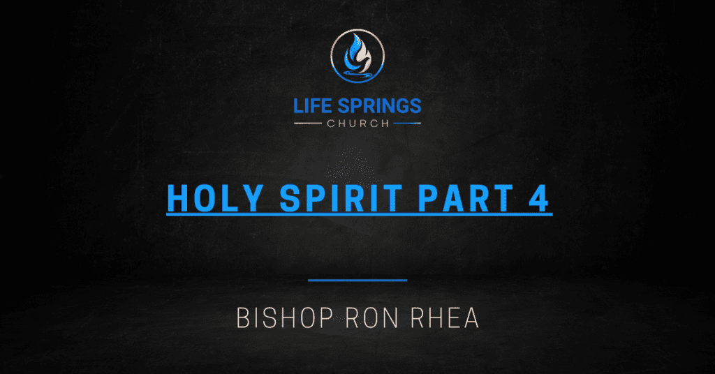 Holy Spirit Part Four Life Springs Church