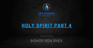 Holy Spirit Part Four Life Springs Church
