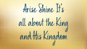 Inspirational quote about the King and Kingdom