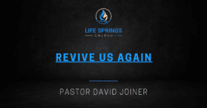 Revive Us Again sermon by Pastor Joiner