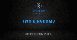 Life Springs Church Two Kingdoms sermon banner