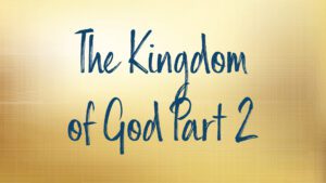 "The Kingdom of God Part 2 Text"