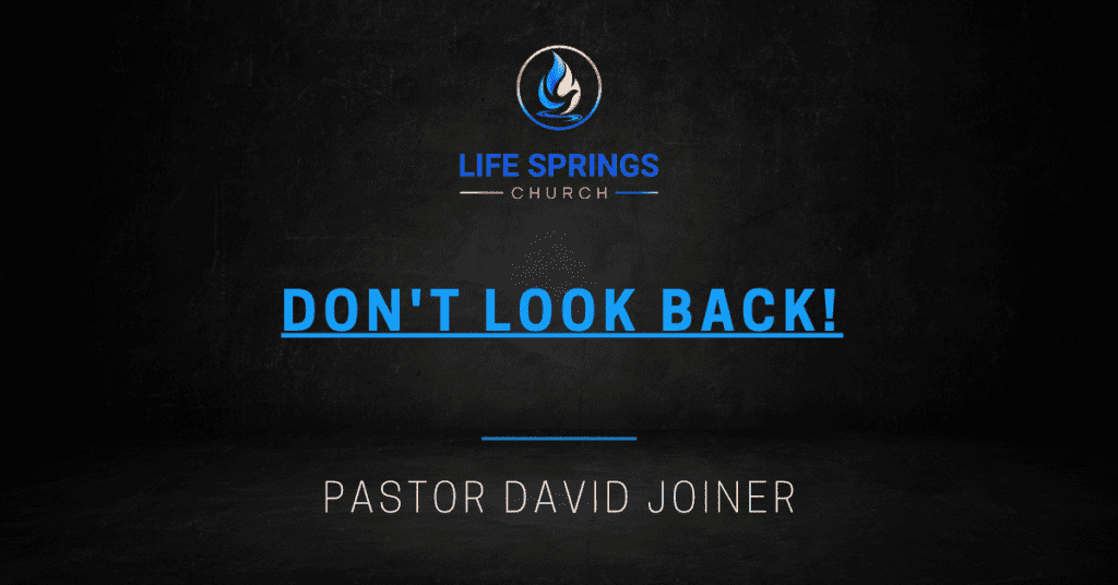 "Life Springs Church Don't Look Back Message"