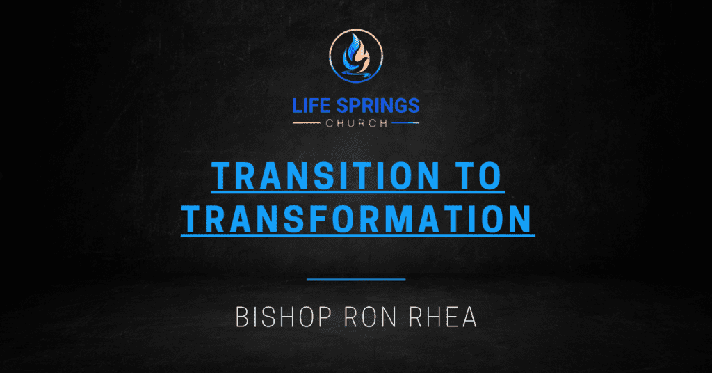 Life Springs Church Transition to Transformation Event