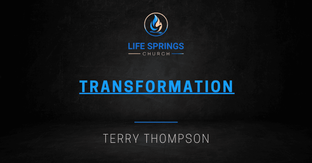 Life Springs Church Transformation Terry Thompson Presentation