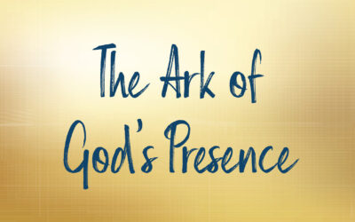 The Ark of God’s Presence