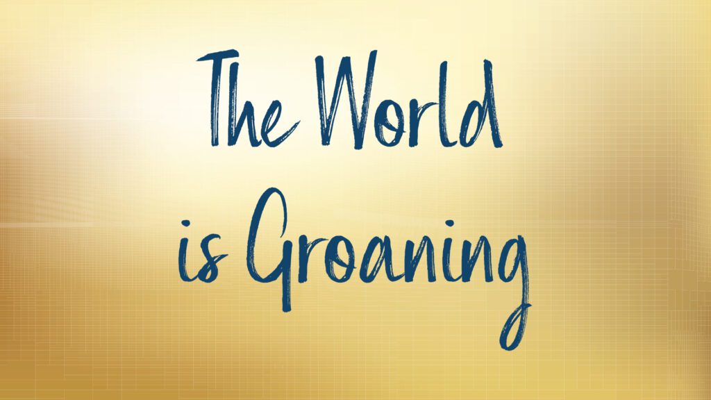 Text "The World is Groaning" on golden background