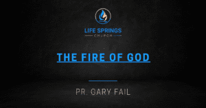 Life Springs Church The Fire of God
