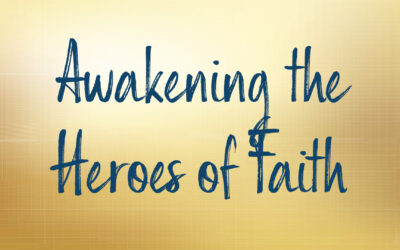 Awakening the Heroes of Faith