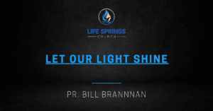 "Life Springs Church Let Our Light Shine"