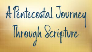 A Pentecostal Journey Through Scripture Title Image