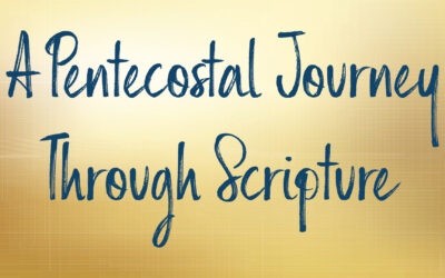 A Pentecostal Journey Through Scripture