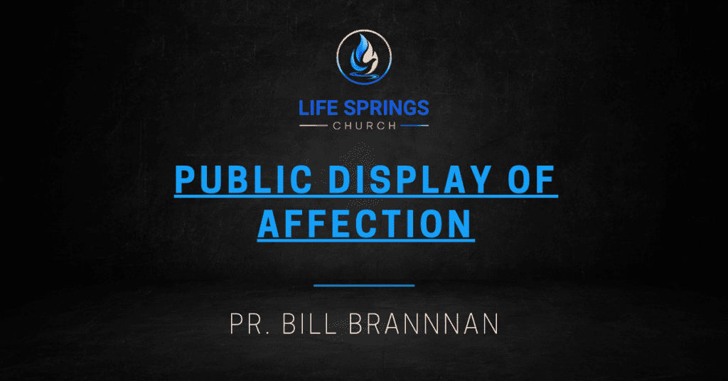 Life Springs Church Sermon Public Display Affection