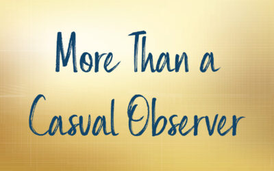 More Than a Casual Observer