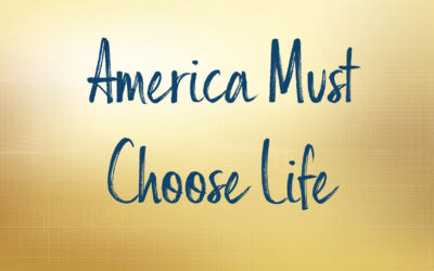 America Must Choose Life