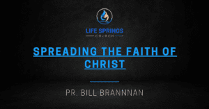 Life Springs Church Faith of Christ Message