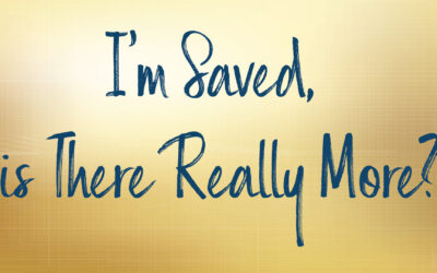 I’m Saved, is There Really More?