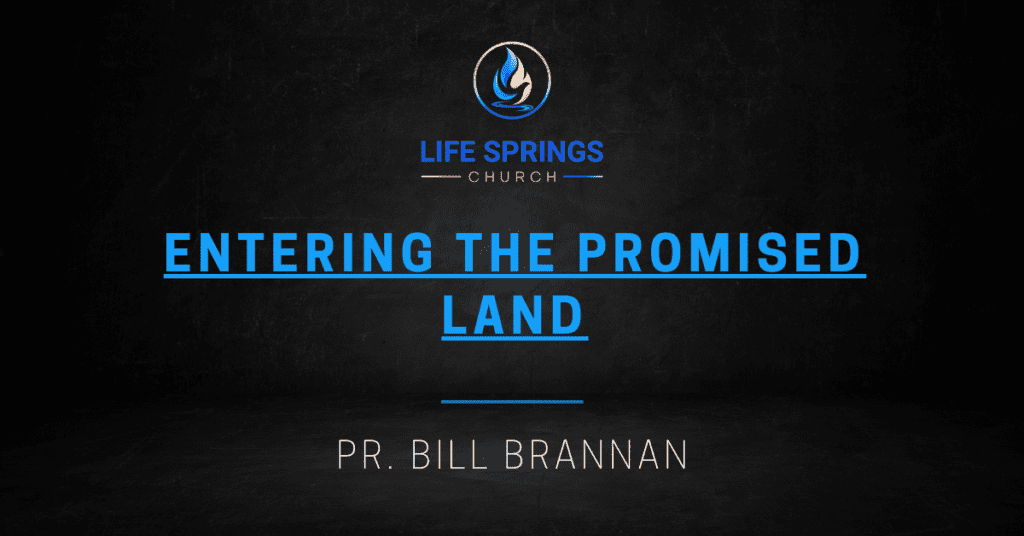 Life Springs Church Entering the Promised Land