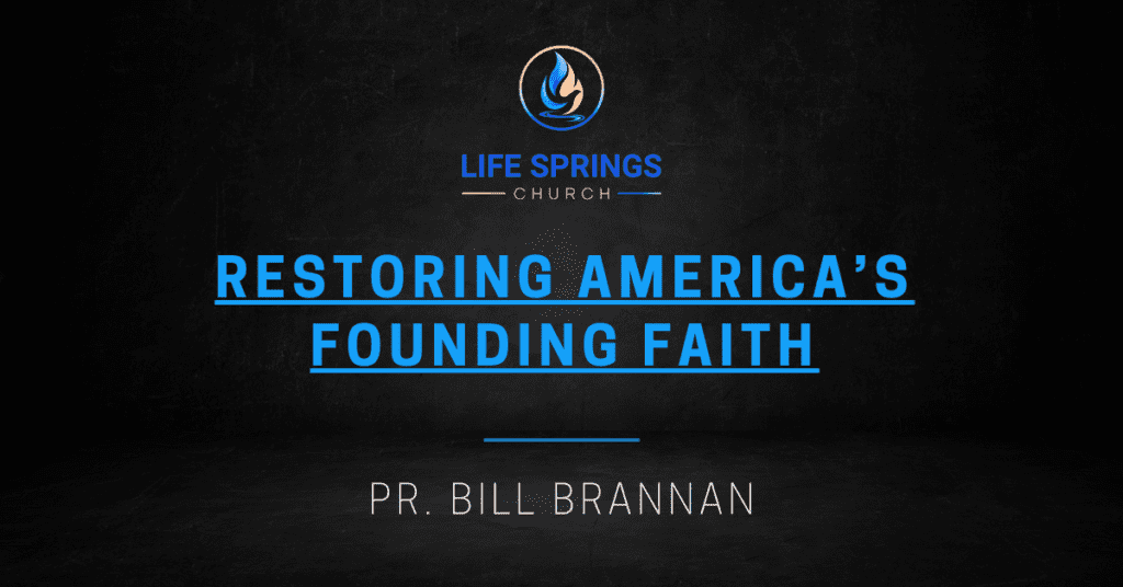 Life Springs Church Restoring America's Founding Faith