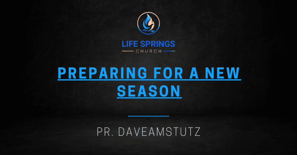 Life Springs Church new season preparation text