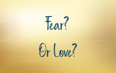 Fear? Or Love?