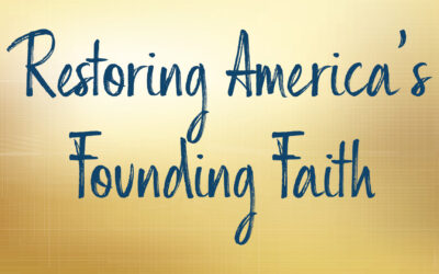 Restoring America’s Founding Faith