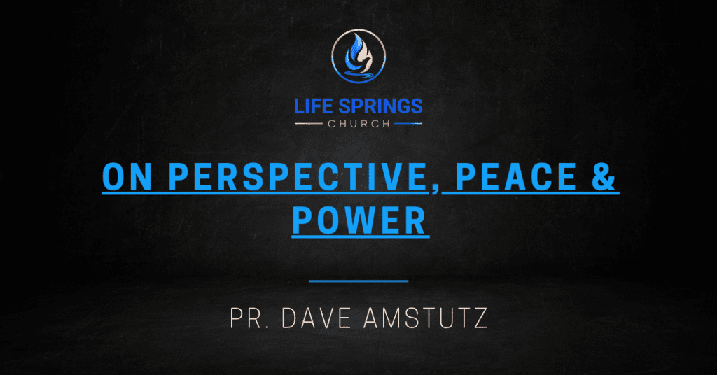Life Springs Church sermon by Dave Amstutz