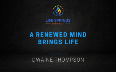 A Renewed Mind Brings Life