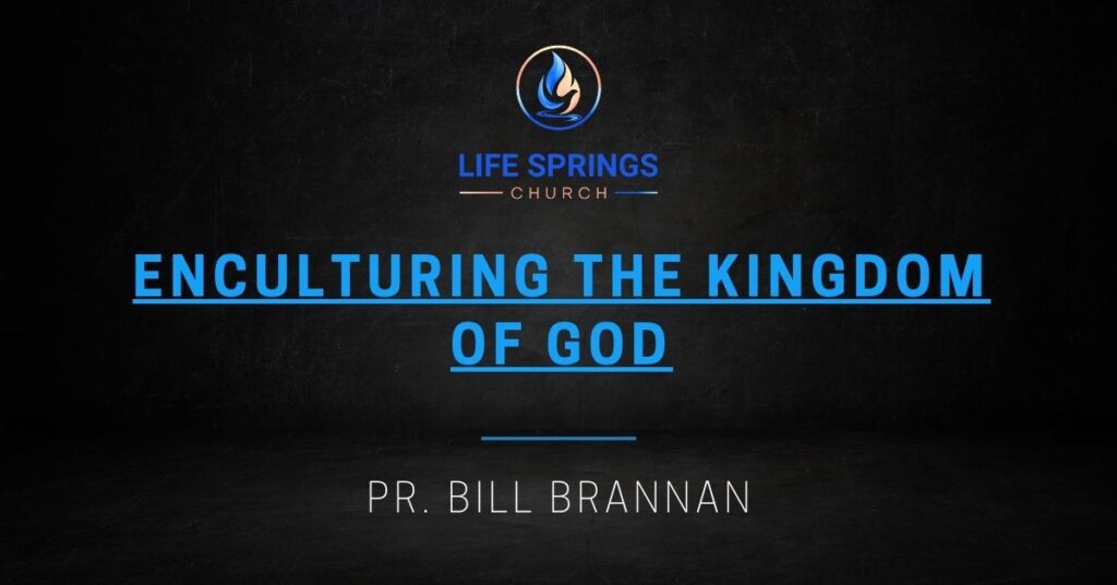 Life Springs Church Enculturing the Kingdom of God