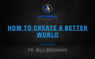 How to Create a Better World