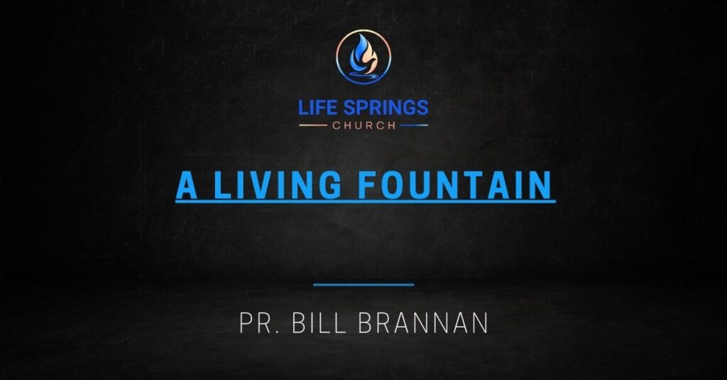 Life Springs Church sermon by Bill Brannan