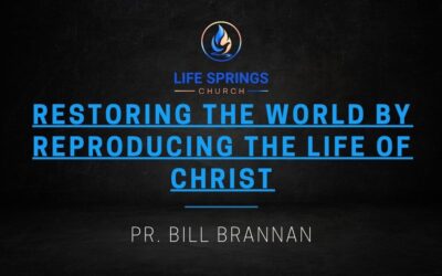 Restoring the World by Reproducing the Life of Christ